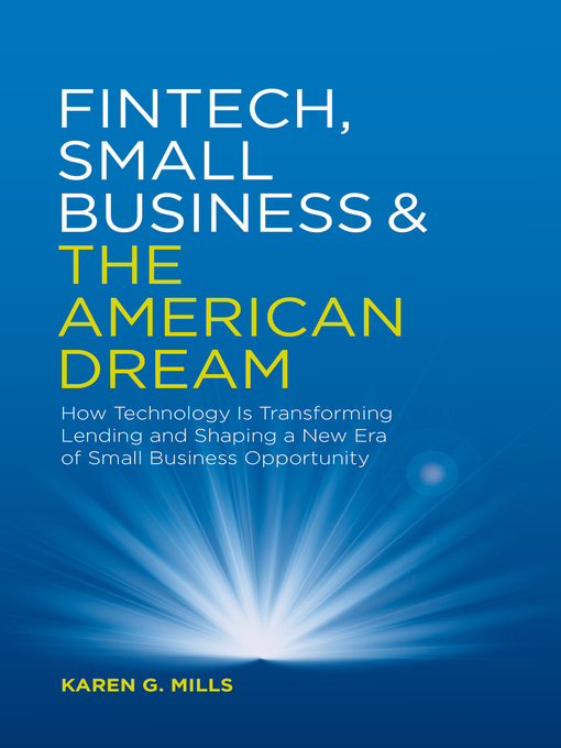 Title details for Fintech, Small Business & the American Dream by Karen G. Mills - Available
